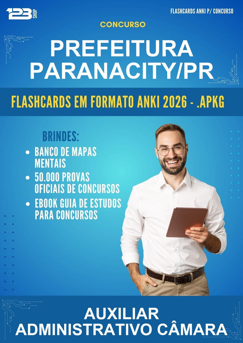 Flashcards Anki para o Concurso Prefeitura Paranacity/PR para Auxiliar Administrativo Câmara - 600 Flashcards