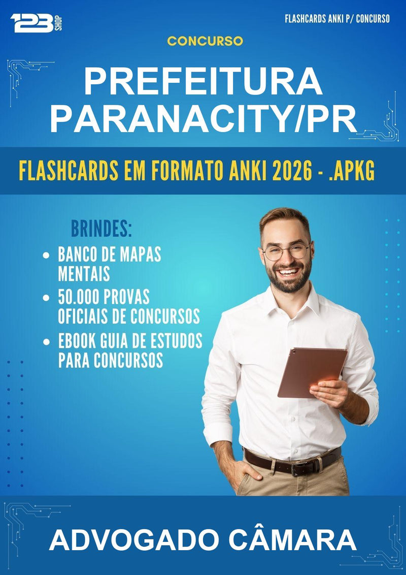 Flashcards Anki para o Concurso Prefeitura Paranacity/PR para Advogado Câmara - 600 Flashcards
